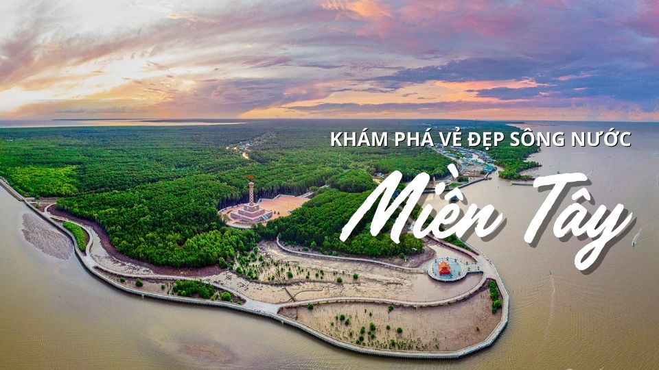 Du lịch miền Tây và những điểm đến thú vị mùa nước nổi